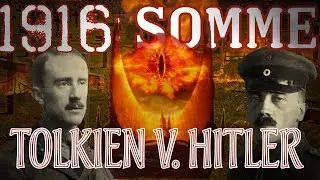 1916  - Somme: &lsquo;Tolkien VS Hitler&rsquo; &lsquo;Origins&rsquo;?