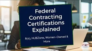 Federal Contracting Certifications Explained: 8(a), HUBZone, Women-Owned & More