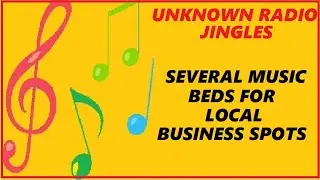 UNKNOWN RADIO JINGLES - SEVERAL MUSIC BEDS FOR LOCAL BUSINESS SPOTS