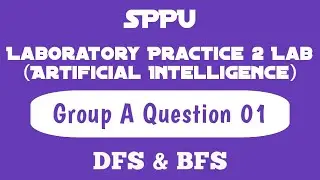 DFS & BFS | Question 01 | Group A | Artificial Intelligence Lab | LP2 | TE Computer Engg | SPPU