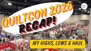 All About My Trip to QuiltCon 2026 in Raleigh, North Carolina Plus My Haul and the Highs and Lows