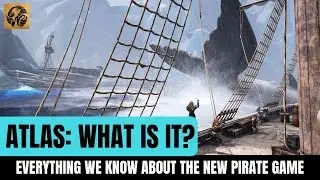 ATLAS : EVERYTHING WE KNOW ABOUT THE NEW PIRATE MMO #playATLAS
