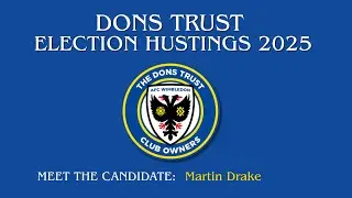 Dons Trust Election Hustings 2025: Martin Drake