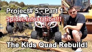 The Kids Quad Rebuild - Project#5 - Part 1 (Spider Infestation!!!)