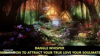 ASMR LOVE MEDITATION TO ATTRACT TRUE LOVE IN LIFE||BANGLE WHISPER||MEDIATION TO ATTRACT SOUL MATE