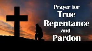 Prayer for True Repentance and Pardon