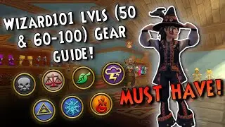 Wizard101: The ESSENTIAL Gear Guide! (Levels 50 & 60-100)