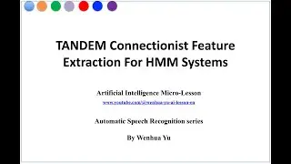 TANDEM Connectionist Feature Extraction for HMM Systems