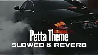 Petta Theme  -  [ SLOWED  & REVERB ]