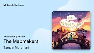 The Mapmakers by Tamzin Merchant &middot; Audiobook preview