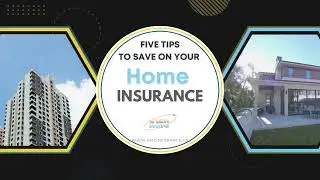 5 Tips to Save More on Your Home Insurance!