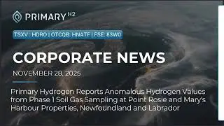 News Release ➔ November 28, 2025 | Primary Hydrogen (TSXV: HDRO | OTCQB: HNATF | FSE: 83W0)