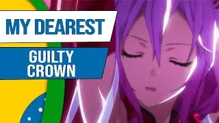 Guilty Crown | My Dearest | Abertura 1 em Portugu&ecirc;s | Onsei TV