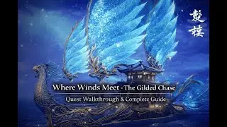 👉 Where Winds Meet &ndash; The Gilded Chase | Quest Walkthrough & Complete Guide.