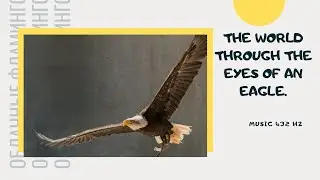 Calming beautiful music.The world through the eyes of an eagle  Мир глазами орла. Music is 432 Hz.