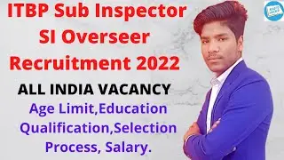 ITBP Sub Inspector SI Recruitment 2022 | ITBP SI Age limit, Qualification, Selection Process, Salary