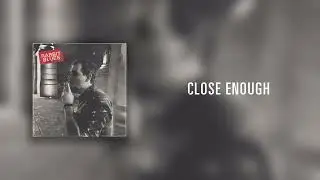 Close Enough