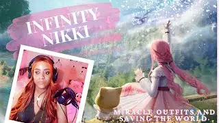 Infinity Nikki, Miracle outfits and saving the world