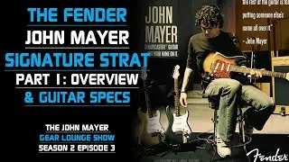 The Fender John Mayer Signature Strat Part 1 - The John Mayer Gear Lounge Show S2E3