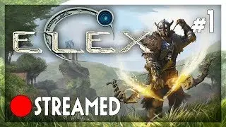 GOTHIC FAN PLAYS ELEX - A HUGE WORLD | Ep 1