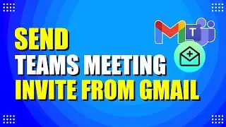 How To Send Microsoft Teams Meeting Invite From Gmail (Quick & Easy)