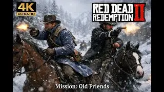 Red Dead Redemption 2&ndash; Old Friends | Chapter 1 Mission | 4K 60FPS No Commentary