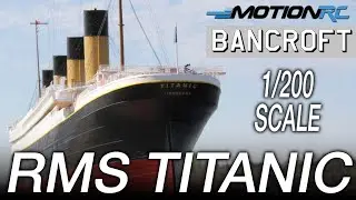 Back in Stock! Sailing the Bancroft 1/200 Scale RMS Titanic | Motion RC