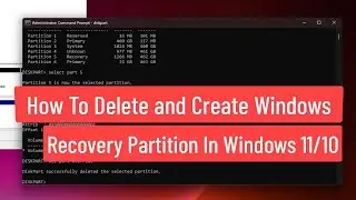 How To Delete and Create Windows Recovery Partition In Windows 11/10