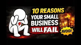 10 Reasons Why Your Small Business Will Fail &mdash; And How To Avoid These Tragic Mistakes