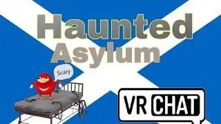 Haunted asylum with two Scottish geeks!!