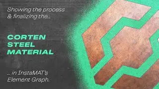 Breaking Down and Finalizing a Corten Steel Material in InstaMAT's Element Graph.