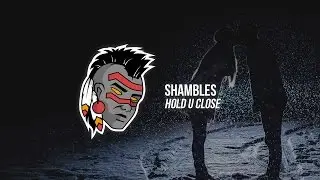Shambles - Hold U Close