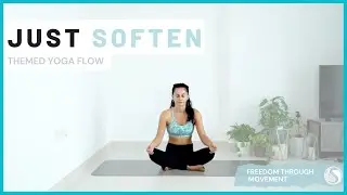 Just Soften - Themed Yoga Flow