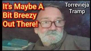 Tramp's Tent In Peril : It's A Bit Windy Out There! : Torrevieja Tramp