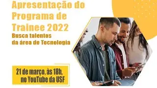 Apresenta&ccedil;&atilde;o do Programa de Trainee 2022