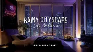 (No Ads) Cozy Rainy Night Ambience | Lofi Hip Hop, Bedroom & City View (2 Hours)