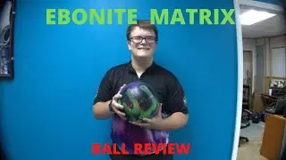 Ebonite Matrix Ball Review