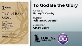 To God Be the Glory | Arranged by Cindy Berry