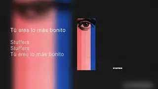Stuffers - T&uacute; Eres Lo M&aacute;s Bonito