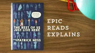 Epic Reads Explains | The Rest of Us Just Live Here by Patrick Ness | Book Trailer