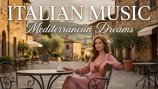 Relaxing Mediterranean Music | Italian Coastal Vibes for Stress Relief & Calm