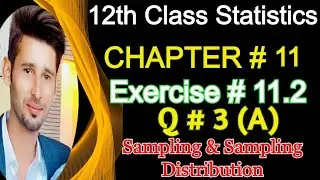 Statistics ICS Part II Chapter#11 [Sampling & Sampling Distribution] Ex#11.2 Question#3