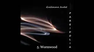 Guillaume Audet - 5. Wormwood