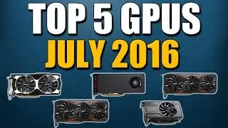 Top 5 Best Graphics Cards for the Money July 2016