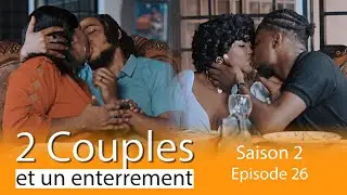 2 COUPLES 👩‍❤️‍👨 ET UN ENTERREMENT 🕊️ SAISON 2 ÉPISODE 26