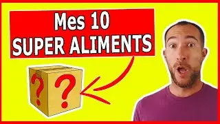 Le Top 10 Des SUPER-ALIMENTS Pour &Ecirc;tre en Bonne Sant&eacute; : Ma Liste De Superaliments
