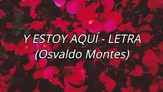 Y estoy aquí - Osvaldo Montes (letra)