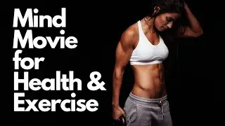Mind Movie | Good Health | Body Weight Workout | Reprogram Subconscious Mind with Affirmations