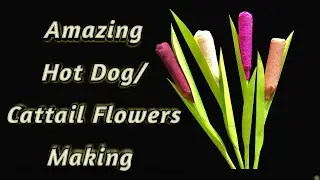 How to make Paper Flowers/Crepe paper flowers/Hotdog Flowers/Amazing Hotdog Cattail flowers Making