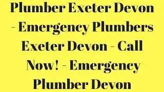 Plumber Exeter Devon - Emergency Plumbers Exeter Devon - Call  Now! - Emergency Plumber Devon